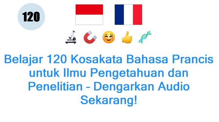 Belajar 120 Kosakata Bahasa Prancis untuk Ilmu Pengetahuan dan Penelitian – Dengarkan Audio Sekarang!
